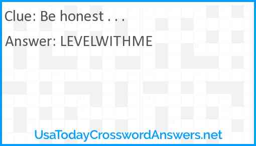 Be honest crossword clue UsaTodayCrosswordAnswers net