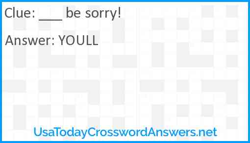 ___ be sorry! Answer