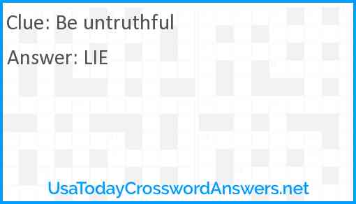 Be untruthful Answer