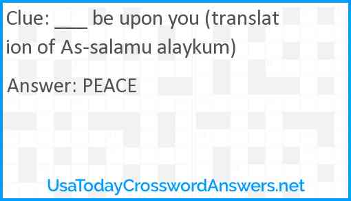 ___ be upon you (translation of As-salamu alaykum) Answer