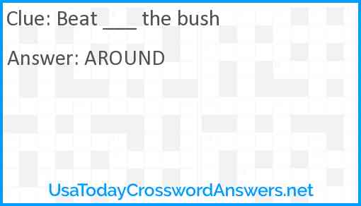 Beat ___ the bush Answer