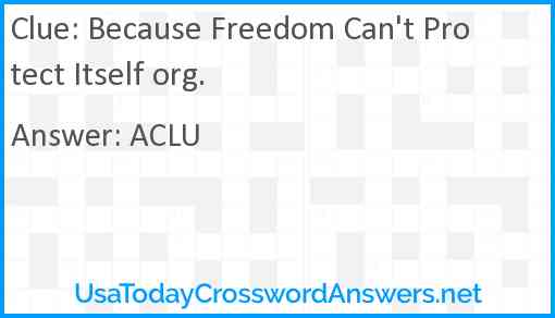 Because Freedom Can't Protect Itself org. Answer