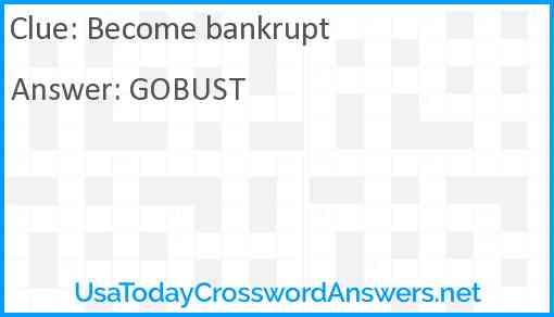 Become bankrupt Answer