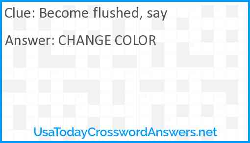 Become flushed, say Answer