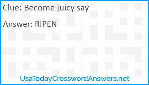 Become juicy say Answer