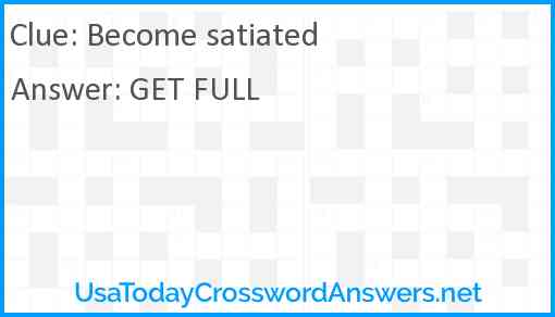 Become satiated Answer