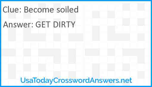 Become soiled Answer