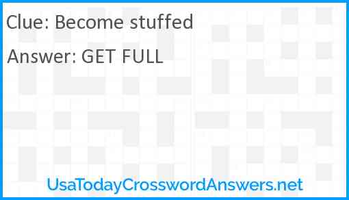 Become stuffed Answer