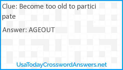 Become too old to participate Answer