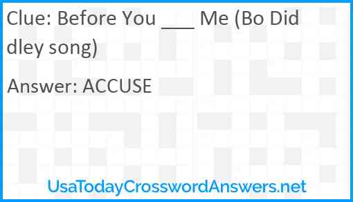 Before You ___ Me (Bo Diddley song) Answer