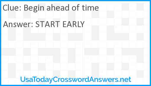 Begin ahead of time Answer