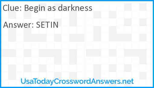 Begin as darkness Answer