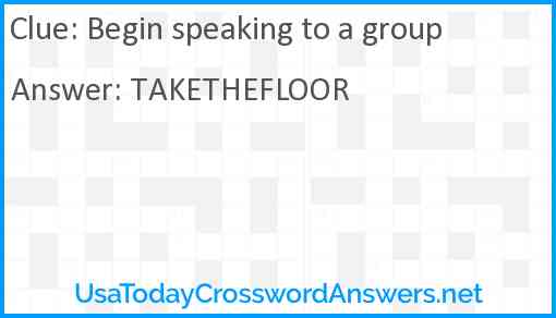 Begin speaking to a group Answer