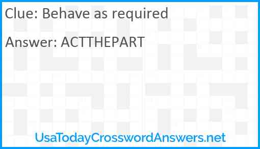 Behave as required Answer