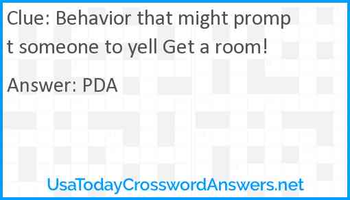 Behavior that might prompt someone to yell Get a room! Answer