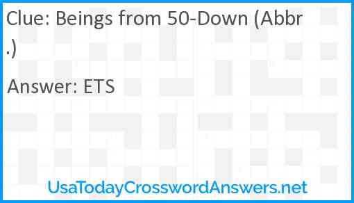 Beings from 50-Down (Abbr.) Answer