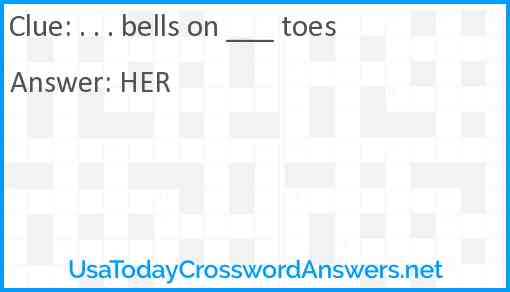 . . . bells on ___ toes Answer