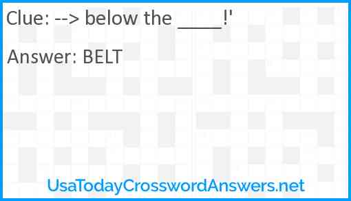 --> below the ____!' Answer