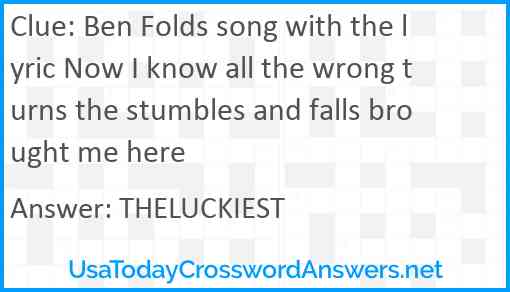 Ben Folds song with the lyric Now I know all the wrong turns the stumbles and falls brought me here Answer