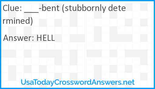 ___-bent (stubbornly determined) Answer