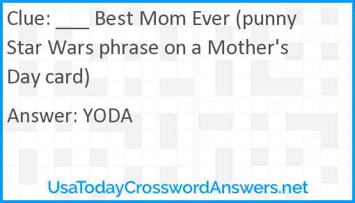 ___ Best Mom Ever (punny Star Wars phrase on a Mother's Day card) Answer