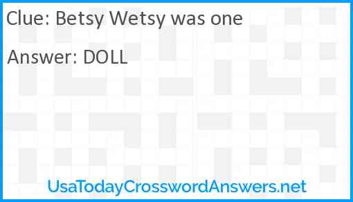 Betsy Wetsy was one Answer