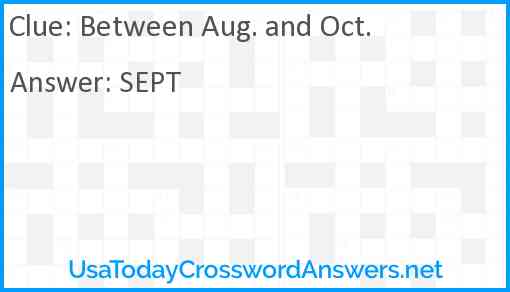 Between Aug. and Oct. Answer