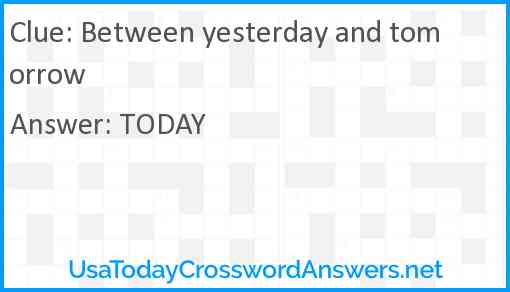 Between yesterday and tomorrow Answer
