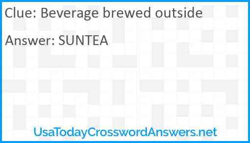 Beverage brewed outside Answer