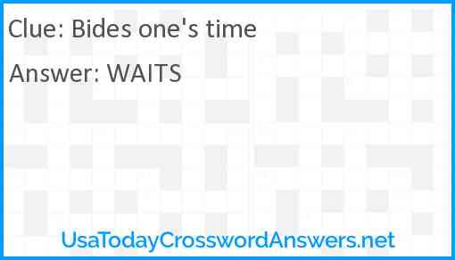 Bides one's time Answer