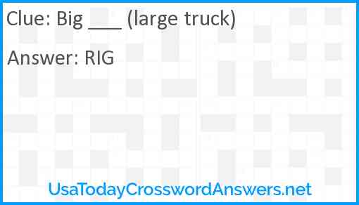 Big ___ (large truck) Answer
