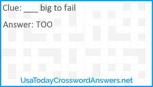 ___ big to fail Answer