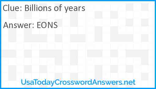 Billions of years crossword clue UsaTodayCrosswordAnswers net
