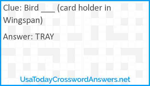 Bird ___ (card holder in Wingspan) Answer