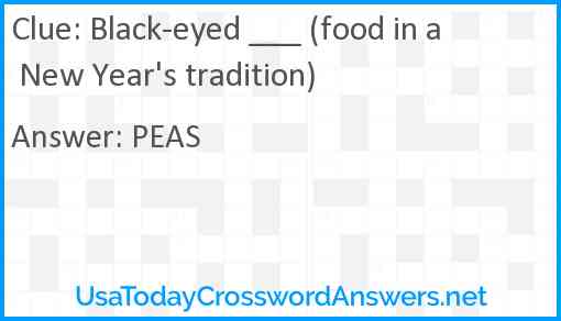 Black-eyed ___ (food in a New Year's tradition) Answer