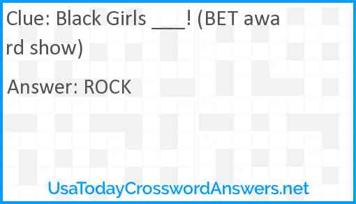 Black Girls ___! (BET award show) Answer