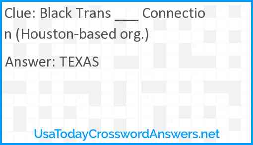 Black Trans ___ Connection (Houston-based org.) Answer