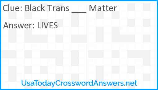 Black Trans ___ Matter Answer