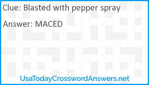 Blasted with pepper spray Answer