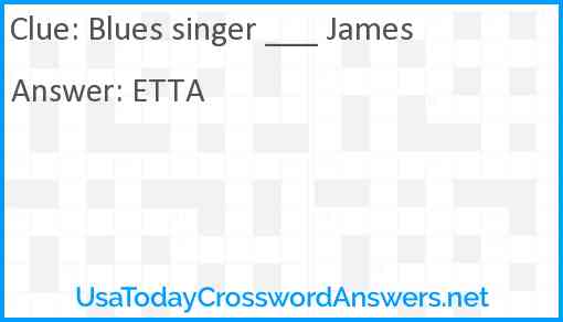 Blues singer ___ James Answer