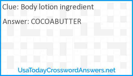 Body lotion ingredient Answer