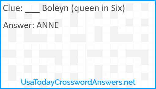 ___ Boleyn (queen in Six) Answer