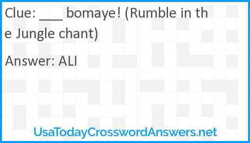 ___ bomaye! (Rumble in the Jungle chant) Answer