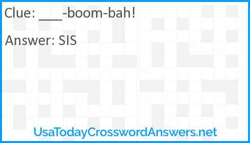 ___-boom-bah! Answer