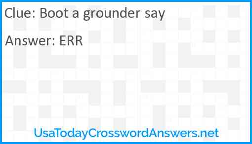 Boot a grounder say Answer