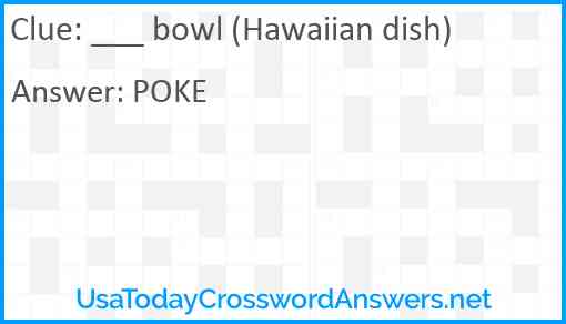 ___ bowl (Hawaiian dish) Answer