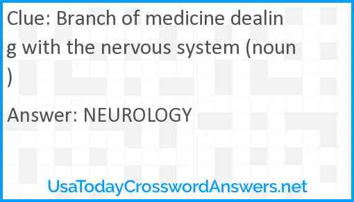 Branch of medicine dealing with the nervous system (noun) Answer