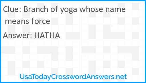Branch of yoga whose name means force Answer