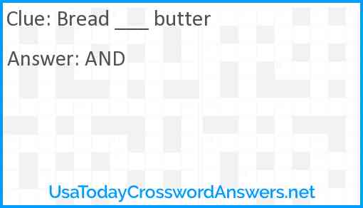 Bread ___ butter Answer