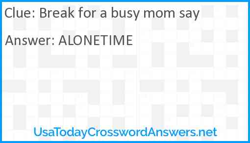 Break for a busy mom say Answer